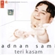 Adnan Sami - Teri Kasam