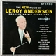 Leroy Anderson & His Orchestra - The New Music Of Leroy Anderson